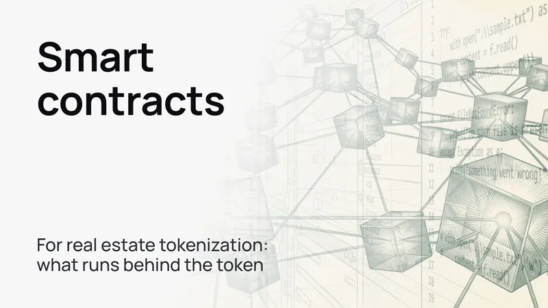 Smart contracts for real estate tokenization: what runs behind the token