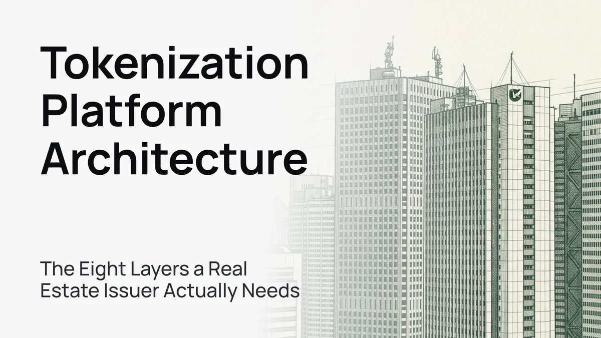 Tokenization Platform Architecture: the eight layers a Real Estate issuer actually needs