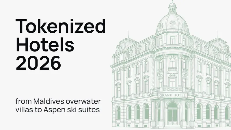 Tokenized hotels 2026: from Maldives overwater villas to Aspen ski suites